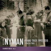 Fidelio Trio - Michael Nyman - Chamber Music Vol.1: Piano Trios, 1992-2010 (2012)