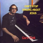 Gary Fink - Can't Stop Singing About Jesus (1978) {2025 Remastered}