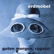 Erdmöbel - Guten Morgen, Ragazzi (2022)