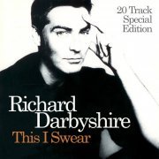 Richard Darbyshire - This I Swear (20 Tracks Special Edition) (2009)