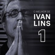 Ivan Lins - O Melhor de Ivan Lins Vol. 1 (2024)