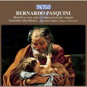 Ensemble Alea Musica and Alexandra Nigito - Pasquini: Mottetti a voce sola e composizioni per organo (2012)
