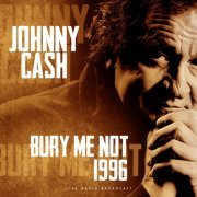 Johnny Cash - Bury me not 1996 (2021)