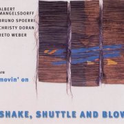 Albert Mangelsdorff, Bruno Spoerri, Christy Doran, Reto Weber Are Movin' On - Shake, Shuttle & Blow (1999)