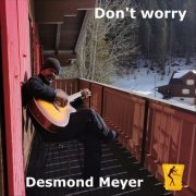 Desmond Meyer - Don't Worry (2021)