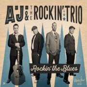 A.J. & The Rockin Trio - Rockin' the Blues Rockin' the Blues (2017)