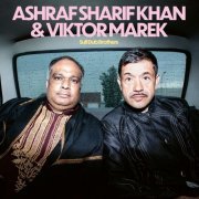 Ashraf Sharif Khan & Viktor Marek - Sufi Dub Brothers (2020)