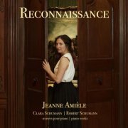 Jeanne Amièle - Reconnaissance: Clara Schumann & Robert Schumann oeuvres pour piano (2021)