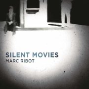 Marc Ribot - Silent Movies (2010)