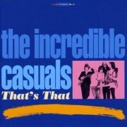 The Incredible Casuals - That's That (2005) Lossless