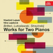 Věra Lejsková, Vlastimil Lejsek - Britten, Lutoslawski, Stravinsky: Works for 2 Pianos (2016)