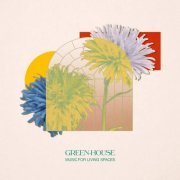 Green-House - Music for Living Spaces (2021) [Hi-Res]