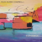 FELIX HUBER COMPROject - Fatashui (2023) [Hi-Res]