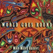 Mike Miller Quintet - World Goes Round (2008)