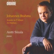 Antti Siirala - Brahms: Sonata in F minor; 16 Waltzes Op.39 (2004)