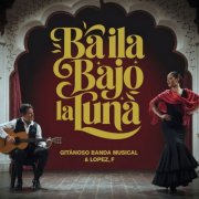 Gitanoso Banda Musical & Lopez,F - Baila Bajo la Luna (2025)