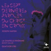 La Chapelle Rhénane, Quatuor 1781, Hélène Walter, Salomé Haller, Benoit Haller, Guillaume Humbrecht - Haydn: Les sept dernières paroles du Christ en croix (2023) [Hi-Res]