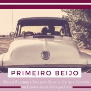 Coração Quente - Primeiro Beijo - Música Romântica Jazz para Ouvir no Carro, a Caminho do Cinema ou na Volta pra Casa, Pois Beijar e Abraçar (2019) FLAC