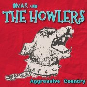 Omar And The Howlers - Aggressive Country (2024)