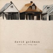 David Goldman - (not so) long ago (2026)