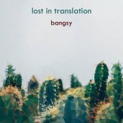 Bangsy - Lost in Translation (2020)