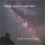 Philippe Brunel Acoustic Band - "Quelles nouvelles des étoiles...?" (2021)