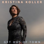 Kristina Koller - Get Out of Town (2022) Hi Res