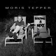 Moris Tepper - Building A Nest (2024)