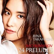 Rina Takahashi - Rachmaninoff 24 Prelude (2021) [Hi-Res]