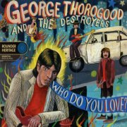 George Thorogood & The Destroyers - Who Do You Love? (2003)