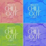 VA - Hidden Chill out Cafe, Vol. 1 - 4 (2024)