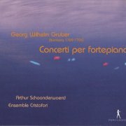 Arthur Schoonderwoerd, Ensemble Cristofori - George Wilhelm Gruber: Concerti per fortepiano (2011) CD-Rip