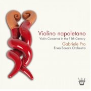 Gabriele Pro, Enea Barock Orchestra - Violino Napoletano (Violin concertos in the 18th Century) (2025) [Hi-Res]