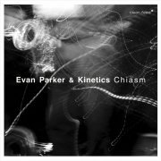 Evan Parker & Kinetics - Chiasm (2019)