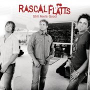 Rascal Flatts - Still Feels Good (2007)