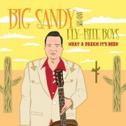 Big Sandy and His Fly-Rite Boys - What A Dream It's Been (2013)