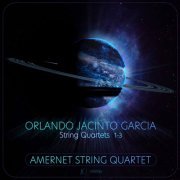 Amernet String Quartet - Orlando Jacinto Garcia: String Quartets Nos. 1-3 (2021) [Hi-Res]