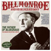 Bill Monroe And His Bluegrass Boys - The Father Of Bluegrass: The Singles Collection 1940-60 (2025)