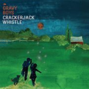 The Gravy Boys - Crackerjack Whistle (2013)