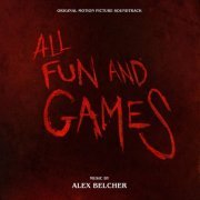 Alex Belcher - All Fun and Games (Original Motion Picture Soundtrack) (2023) [Hi-Res]