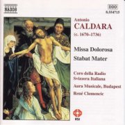 Aura Musicale Ensemble, Swiss-Italian Radio Chorus, Rene Clemencic, Diego Fasolis - Caldara: Missa Dolorosa, Stabat Mater, Sinfonias in G and E Minor (2000)
