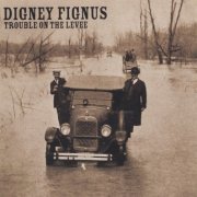Digney Fignus - Trouble on the Levee (2006)