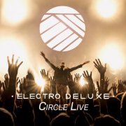 Electro Deluxe - Circle Live (2018)