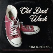 Tim E Burns - Old Dad Wash (2019)