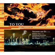 Susanne van Els, Nobuko Imai, Schönberg Ensemble, Reinbert de Leeuw, Bas Wiegers - To You: Nas, Namavar, Van Vlijmen, Jeths (2010)