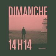 Juste Robert - Dimanche 14 H 14 (2025) Hi-Res