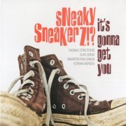 Sneaky Sneakerz!? - It's Gonna Get You (2022)