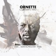 Ornette Coleman - Ornette Coleman Trio / Live... Manchester 1966 (2025)