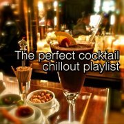 The Perfect Cocktail Chillout Playlist (2014)