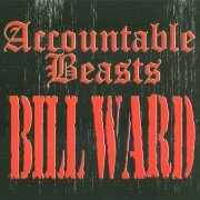 Bill Ward - Accountable Beasts (2015)